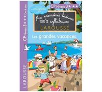 Mes Premières Lectures 100% Syllabiques - Les Grandes Vacances - Cp Niveau 3