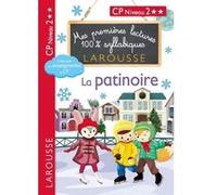 Mes premières lectures 100 % syllabiques Niveau 2 - La patinoire Giulia Levallois (Auteur), Cécilia Stenmark (Auteur), Hélène Heffner (Auteur)