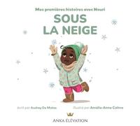 Mes premières lectures avec Nouri "Sous la neige" - Amélie-Anne Calmo - Anka Elevation - cartonné - Document jeunesse