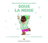 Mes premières lectures avec Nouri "Sous la neige" - Amélie-Anne Calmo - Anka Elevation - cartonné - Document jeunesse