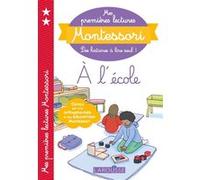 Mes premières lectures Montessori, A l'école Anaïs Galon (Auteur), Christine Nougarolles (Auteur), Julie Rinaldi (Auteur)