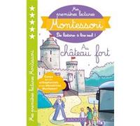 Mes premières lectures MONTESSORI - Le château fort Amélie Clavier (Auteur), Julie Rinaldi (Auteur)