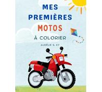 Mes Premières Motos à Colorier: Livre de Coloriage Motos et Véhicules à Deux Roues pour Développer la Créativité, la Motricité et le Plaisir de Colorier pour Enfants 0-3 ans
