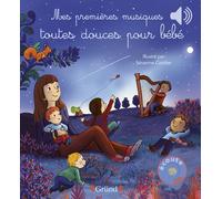 Mes premières musiques toutes douces pour bébé - Emilie Collet - Grund - cartonné - Comptine, chant