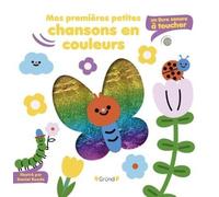 Mes premières petites chansons en couleurs : un livre sonore à toucher - Livre sonore et éveil avec 5 puces sonores et 5 matières à toucher - Bébé dès 6 mois