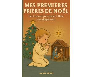 Mes premières prières de Noël: Petit recueil pour parler à Dieu, tout simplement