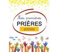 Mes premières prières: Journal de bord pour enfants