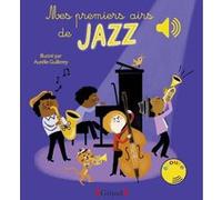 Mes premiers airs de Jazz - Livre sonore avec 6 puces - Dès 1 an Aurélie Guillerey (Auteur)