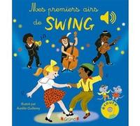 Mes premiers airs de swing Emilie Collet (Auteur), Aurélie Guillerey (Illustration)