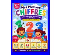 Mes Premiers Chiffres: Cahier d'activités, de coloriage et d'écriture pour les enfants de 2 à 7 ans | Apprendre à compter en s'amusant