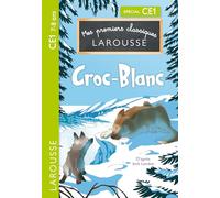 Mes premiers classiques Larousse : Croc-Blanc - CE1
