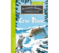 Mes premiers classiques Larousse : Croc-Blanc - CE1 - Collectif - Larousse - broché - Scolaire / Universitaire