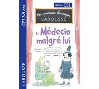 Mes premiers Classiques Larousse - Le Médecin malgré lui - d'après Molière - CE2