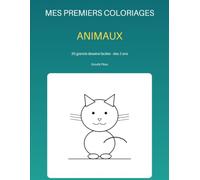 Mes Premiers Coloriages - Animaux: 20 grands dessins faciles à colorier pour les tout-petits dès 2 ans - Traits épais, une page par dessin