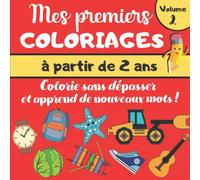 Mes Premiers Coloriages: Cahier de coloriage Enfants 2 ans | Garçons & filles pour apprendre à colorier sans déborder et apprendre ses premiers mots | ... animaux, objets, vêtements, etc....)