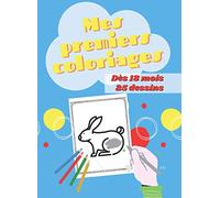 Mes Premiers Coloriages - Dès 18 mois - 25 dessins: Cahier de coloriages pour débuter la motricité avec un jeune enfant et garder en souvenir les tous premiers chef d’oeuvres - Format A4