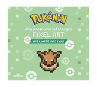 Mes Premiers Coloriages Pixel Art Pokémon - Vive L'amitié Avec Evoli