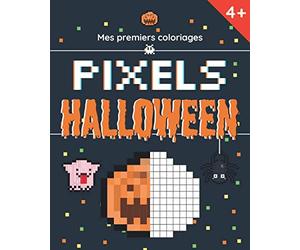 Mes premiers coloriages pixels - Halloween: Cahier à colorier pour enfant à partir de 4 ans - Tableaux de mosaïque type pixel art avec grilles à ... sa concentration tout en s’amusant !