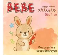 Mes premiers coups de crayon : bébé artiste