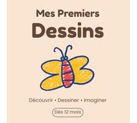 Mes Premiers Dessins: Un carnet pour gribouiller, explorer et créer - Dès 12 mois