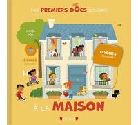 Mes premiers docs sonores La maison Documentaire avec 12 puces sonores et 12 volets à soulever À partir de 3 ans
