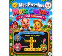 Mes Premiers Mots Croisé: Plus de 300 Mots | Jeux de Mots Croisés Éducatifs pour Enfants de 5 à 7 Ans