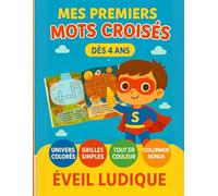 Mes Premiers Mots Croisés - Dès 4 ans : Éveil ludique, Univers colorés, Grille simples, Coloriage Bonus. Tout en couleur: Un cahier de mot croisés ... les enfants dès 4 ans - apprendre en jouant !