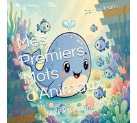 Mes Premiers Mots d’Animaux: My First Animal Words