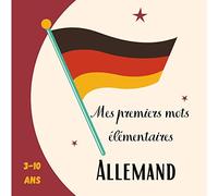 Mes premiers mots élémentaires Allemand 3-10 ans: [Format carré 21x21cm | 30 pages][Livre Linguistique] livre d'Allemand débutant
