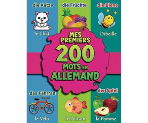 Mes Premiers Mots en Allemand: Imagier bilingue allemand-français pour bébés et enfants | Plus de 200 images classés par ordre alphabétique | Meine Ersten Französisch Wörter