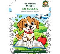 Mes premiers mots en anglais: apprends, colorie et amuse-toi