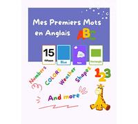 Mes Premiers Mots en Anglais: chiffres, formes, couleurs, météo, fruits et alphabet des animaux.