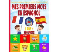 Mes Premiers Mots en Espagnol: Mon premier Dictionnaire pour Apprendre l'Espagnol en s'amusant à partir de 4 ans