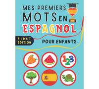 Mes premiers mots en espagnol pour enfants: Le Livre est destiné aux enfants pour apprendre le vocabulaire de base d'espagnol avec des très belles illustrations pour attirer l'attention de vos enfants