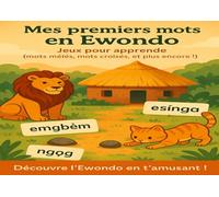 Mes premiers mots en ewondo: Jeux pour apprendre (mots mêlés, mots croisés ...)