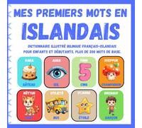Mes premiers mots en Islandais: Dictionnaire illustré bilingue français-islandais pour enfants et débutants, Plus de 200 mots de base.(Tvítyngd myndabók frönsk-íslensk fyrir krakka)