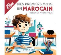 Mes Premiers Mots en Marocain: Français/Marocain Bilingue : Apprendre le marocain Derija en phonétique