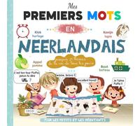 Mes Premiers Mots en Néerlandais: Imagier bilingue pour apprendre le Néerlandais aux Enfants et débutants avec de grandes images colorées et Joliment illustrées