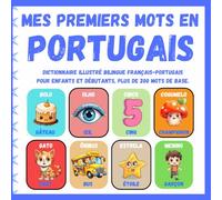 Mes premiers mots en Portugais: Dictionnaire illustré bilingue français-portugais pour enfants et débutants, plus de 200 mots de base. | Livro ilustrado bilíngue francês-português para crianças.