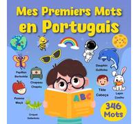 Mes Premiers Mots en Portugais: Un livre d'images bilingue amusant et facile pour débutants afin d'apprendre la langue Portugaise pour les enfants.