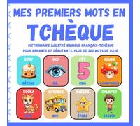 Mes premiers mots en Tchèque: Dictionnaire illustré bilingue français - tchèque pour enfants et débutants, Plus de 200 mots de base, Livres ... kniha francouzsko - čeština pro děti )