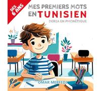 Mes Premiers Mots en Tunisien: Français/Tunisien Bilingue : Apprendre le tunisien Derija en phonétique