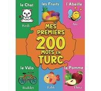 Mes Premiers Mots en Turc: Imagier bilingue français-turc pour bébés et enfants | Plus de 200 images classés par ordre alphabétique