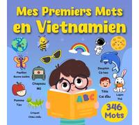 Mes Premiers Mots en Vietnamien: Un livre d'images bilingue amusant et facile pour débutants afin d'apprendre la langue Vietnamienne pour les enfants.