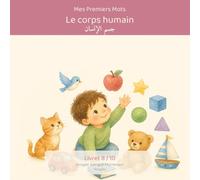 Mes Premiers Mots - Le Corps Humain / كلماتي الأولى: جسم الإنسان: Imagier bilingue français-arabe Montessori - 10 parties du corps à connaître, pour bébés et tout-petits (0-3 ans)