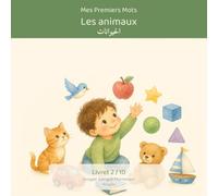 Mes Premiers Mots - Les Animaux / كلماتي الأولى: الحيوانات: Imagier bilingue français-arabe Montessori - 10 animaux à découvrir en s'amusant, pour bébés et tout-petits (0-3 ans)