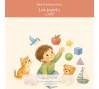 Mes Premiers Mots - Les Jouets / كلماتي الأولى: الألعاب: Imagier bilingue français-arabe Montessori - 10 jouets préférés à nommer en jouant, pour bébés et tout-petits (0-3 ans)