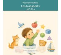 Mes Premiers Mots - Les Transports / كلماتي الأولى: وسائل النقل: Imagier bilingue français-arabe Montessori - 10 moyens de transport à découvrir, pour bébés et tout-petits (0-3 ans)