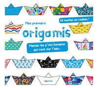 Mes premiers origamis - Maman les p'tits bateaux qui vont sur l'eau...: Maman les p'tits bateaux qui vont sur l'eau...
