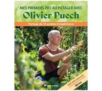 Mes Premiers Pas Au Potager Avec Olivier Puech - Partage De 15 Années D'expérience